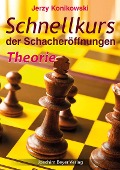 Cover-Bild zum Titel 'Schnellkurs der Schacheröffnungen - Theorie' von 'Jerzy Konikowski'