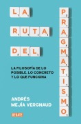 Cover-Bild zum Titel 'La Ruta del Pragmatismo / The Path of Pragmatism' von 'Andrés Mejía Vergnaud'