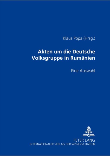 Akten um die Deutsche Volksgruppe in Rumänien 1937-1945 - 