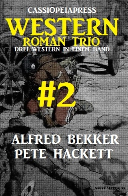 Cassiopeiapress Western Roman Trio #2: Drei Western in einem Band - Alfred Bekker, Pete Hackett