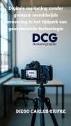 Cover-Bild zum Titel 'Digitale marketing zonder grenzen: wereldwijde verovering in het tijdperk van geavanceerde technologie' von 'Diego Carlos Giufre'