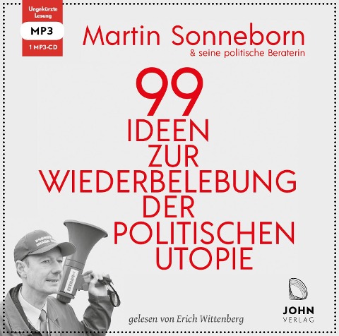 99 Ideen zur Wiederbelebung der politischen Utopie: Das kommunistische Manifest - Martin Sonneborn