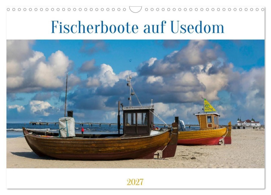 Fischerboote auf Usedom (Wandkalender 2027 DIN A3 quer), CALVENDO Monatskalender - Christiane Kulisch