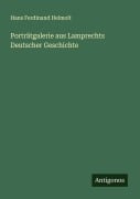 Cover-Bild zum Titel 'Porträtgalerie aus Lamprechts Deutscher Geschichte' von 'Hans Ferdinand Helmolt'