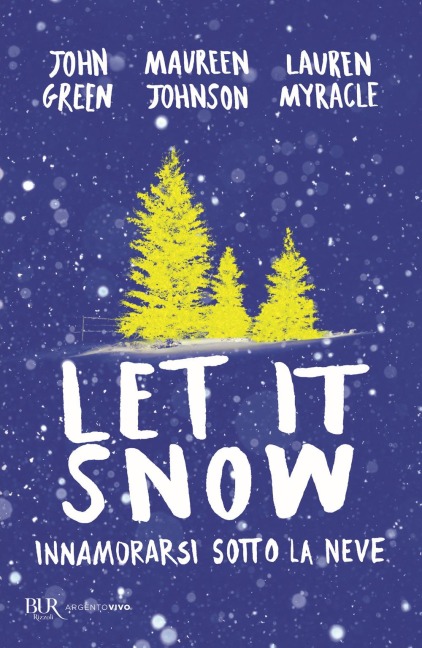 Let it snow. Innamorarsi sotto la neve - John Green, Maureen Johnson, Lauren Myracle