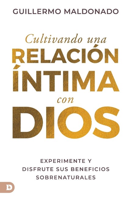 Cultivando una relación íntima con Dios (Spanish Edition) - Guillermo Maldonado