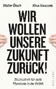 Cover-Bild zum Titel 'Wir wollen unsere Zukunft zurück!' von 'Walter Otto Ötsch, Nina Horaczek'