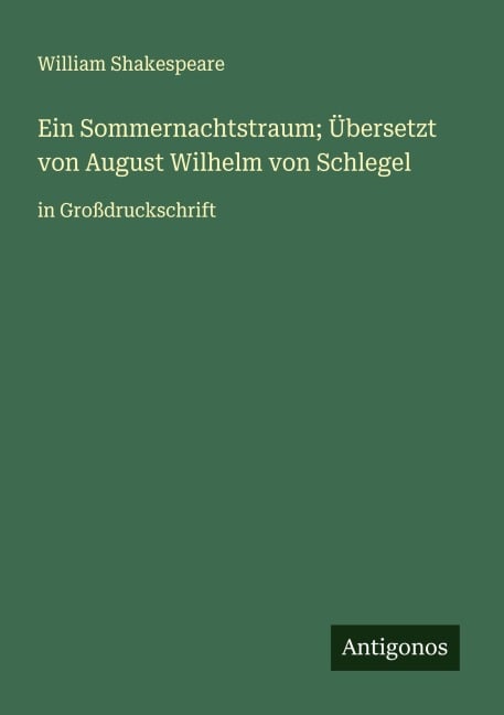 Ein Sommernachtstraum; Übersetzt von August Wilhelm von Schlegel - William Shakespeare