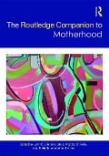 Cover-Bild zum Titel 'The Routledge Companion to Motherhood' von ''