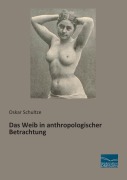 Cover-Bild zum Titel 'Das Weib in anthropologischer Betrachtung' von 'Oskar Schultze'
