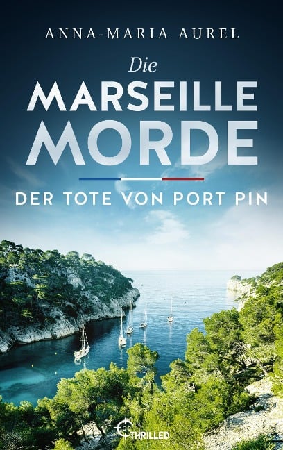 Die Marseille-Morde - Der Tote von Port Pin - Anna-Maria Aurel