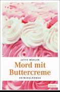Cover-Bild zum Titel 'Mord mit Buttercreme' von 'Jutta Mehler'