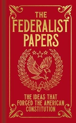The Federalist Papers - Alexander Hamilton, James Madison, John Jay