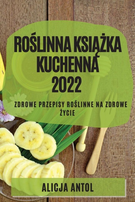 RO¿LINNA KSI¿¿KA KUCHENNA 2022 - Alicja Antol
