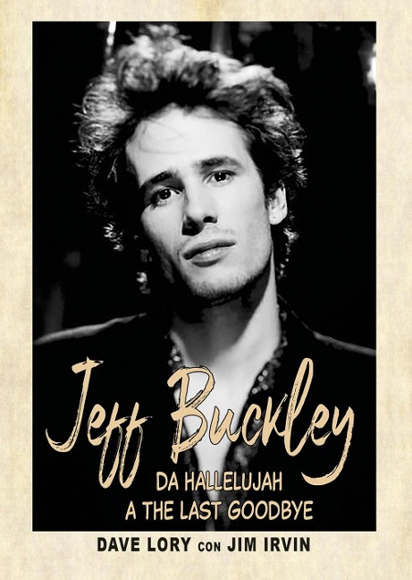 Jeff Buckley. Da Hallelujah a The Last Goodbye - Dave Lory