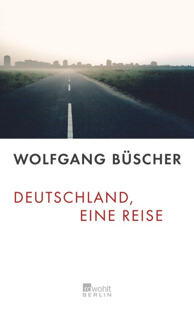Deutschland, eine Reise - Wolfgang Büscher