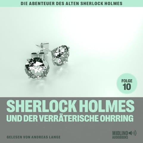 Sherlock Holmes und der verräterische Ohrring (Die Abenteuer des alten Sherlock Holmes, Folge 10) - Arthur Conan Doyle, Charles Fraser