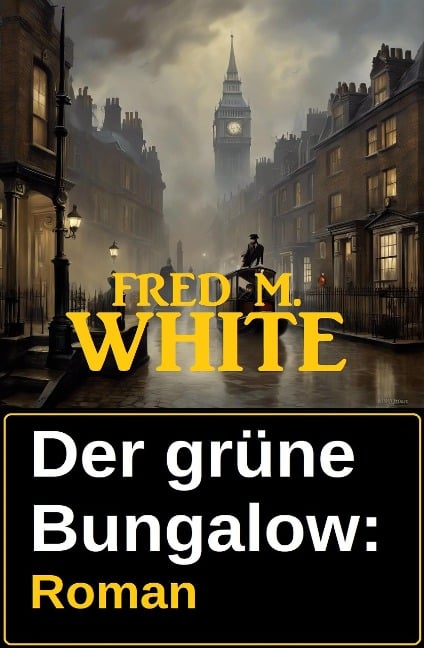 Der grüne Bungalow: Roman - Fred M. White