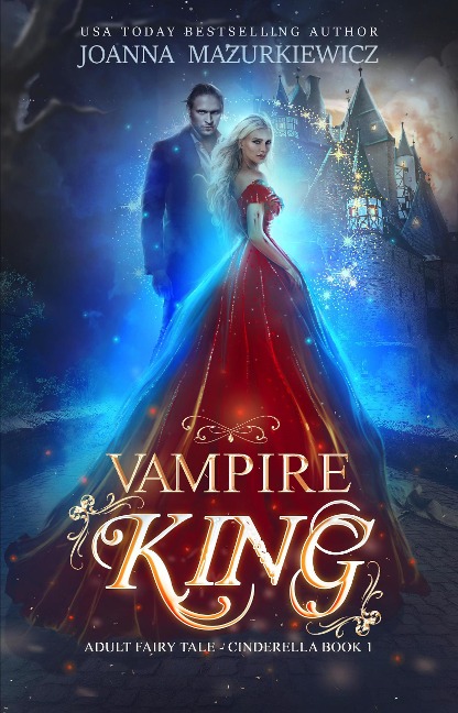 Vampire King (Adult Fairy Tale Romance, Cinderella Book 1) - Joanna Mazurkiewicz