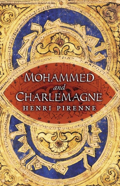 Mohammed and Charlemagne - Henri Pirenne