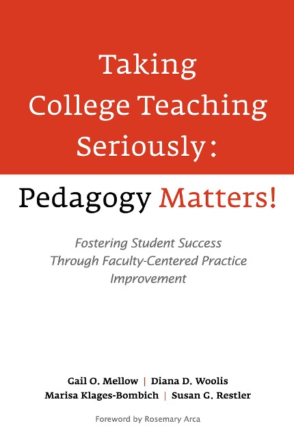 Taking College Teaching Seriously - Pedagogy Matters! - Gail O. Mellow, Susan Restler, Diana D. Woolis, Marisa Klages-Bombich