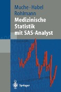 Medizinische Statistik mit SAS-Analyst - Rainer Muche, Friederike Rohlmann, Andreas Habel