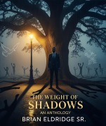 Cover-Bild zum Titel 'The Weight of Shadows: An Anthology' von 'Brian Eldridge'