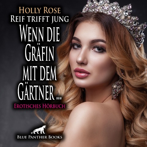 Reif trifft jung - Wenn die Gräfin mit dem Gärtner ... / Erotik Audio Story / Erotisches Hörbuch - Holly Rose