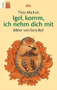 Cover-Bild zum Titel 'Igel, komm, ich nehm dich mit. Druckschrift' von 'Tilde Michels'