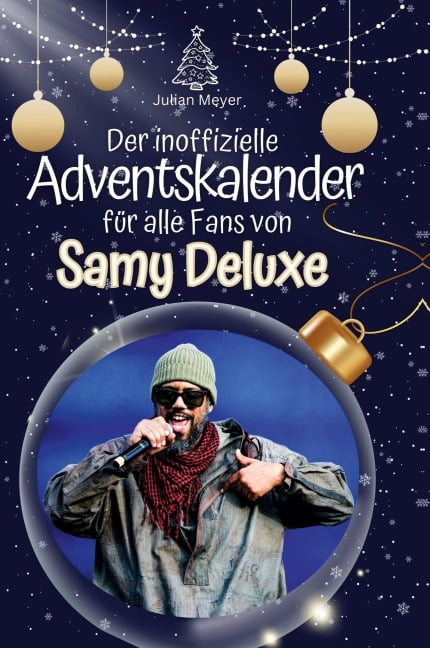 Der inoffizielle Adventskalender für alle Fans von Samy Deluxe - Julian Meyer