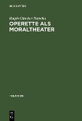 Operette als Moraltheater - Ralph-Günther Patocka