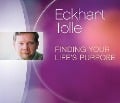 Finding Your Life's Purpose - Eckhart Tolle