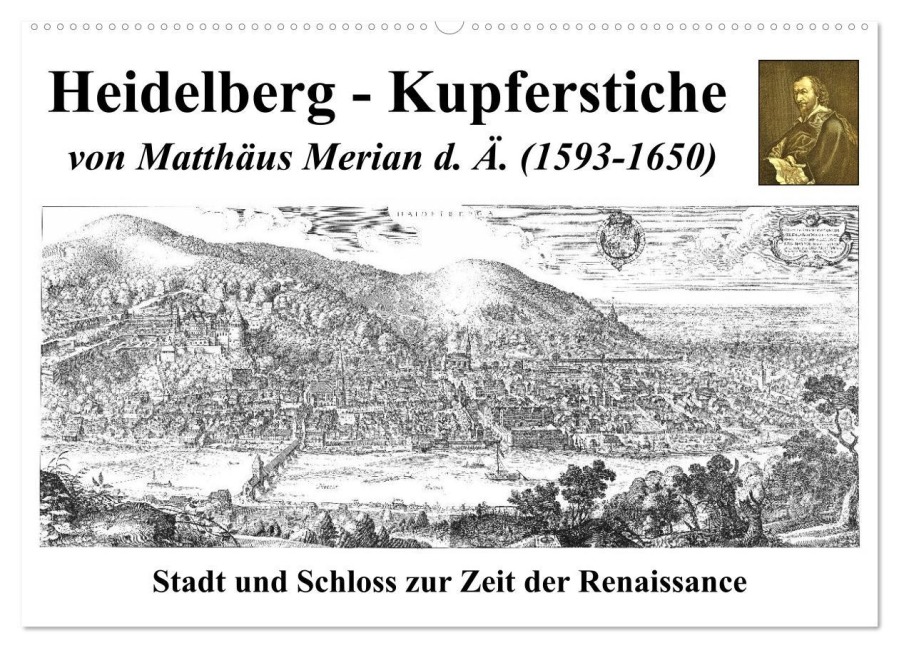 Heidelberg ¿ Kupferstiche von Matthäus Merian d. Ä. (1593-1650) (Wandkalender 2025 DIN A2 quer), CALVENDO Monatskalender - Claus Liepke