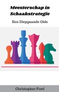 Cover-Bild zum Titel 'Meesterschap in Schaakstrategie' von 'Christopher Ford'