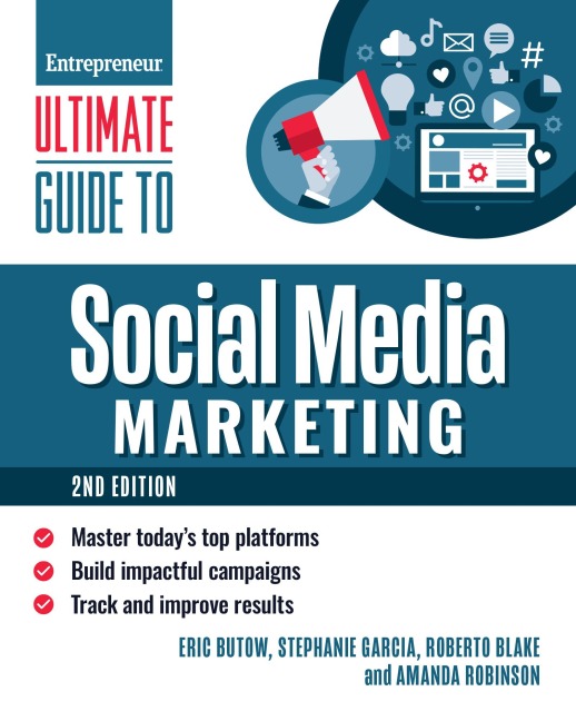 Ultimate Guide to Social Media Marketing - Eric Butow, Stephanie Garcia, Roberto Blake, Amanda Robinson