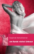 Cover-Bild zum Titel 'Am Rande wächst Unkraut' von 'Sieglinde Herbolsheimer'