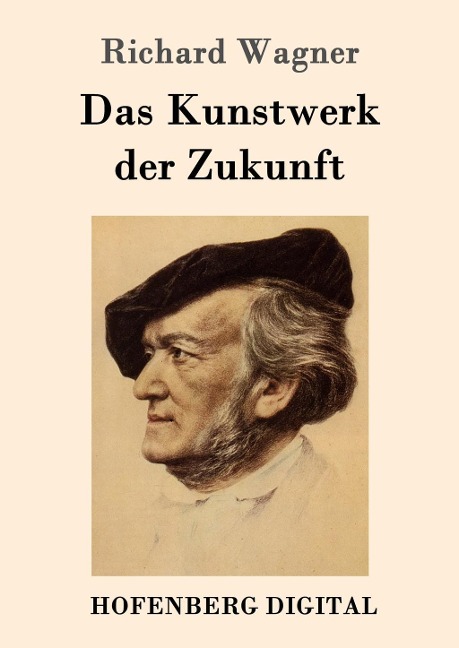 Das Kunstwerk der Zukunft - Richard Wagner