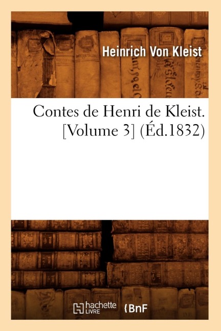 Contes de Henri de Kleist. [Volume 3] (Éd.1832) - Heinrich von Kleist