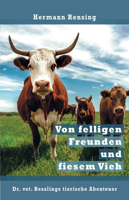 Von felligen Freunden und fiesem Vieh - Hermann Rensing