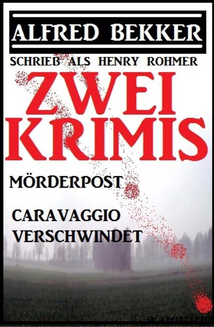 Zwei Alfred Bekker Krimis: Mörderpost/Caravaggio verschwindet - Alfred Bekker