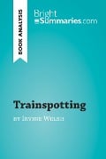 Cover-Bild zum Titel 'Trainspotting by Irvine Welsh (Book Analysis)' von 'Bright Summaries'