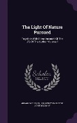 Cover-Bild zum Titel 'The Light Of Nature Pursued: Together With Some Account Of The Life Of The Author, Volume 1' von 'Abraham Tucker'