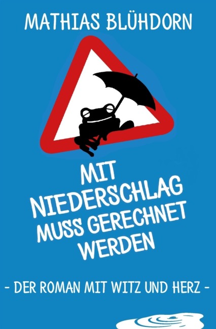Mit Niederschlag muss gerechnet werden - Mathias Blühdorn