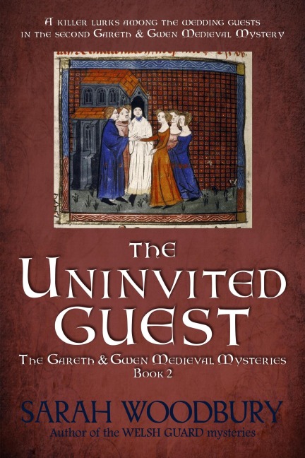 The Uninvited Guest (The Gareth & Gwen Medieval Mysteries, #2) - Sarah Woodbury