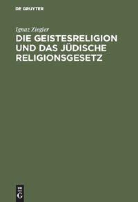 Die Geistesreligion und das jüdische Religionsgesetz - Ignaz Ziegler