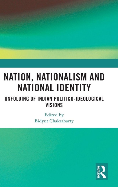 Nation, Nationalism and National Identity - Bidyut Chakrabarty