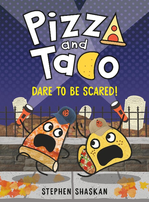 Pizza and Taco: Dare to Be Scared! - Stephen Shaskan