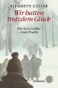 Cover-Bild zum Titel 'Wir hatten trotzdem Glück' von 'Elisabeth Zöller'