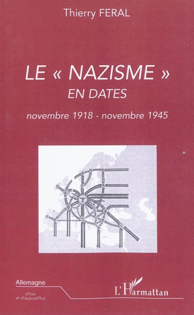 Le nazisme en dates (novembre 1918 - novembre 1945) - Thierry Feral