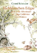 Eichhörnchen Edgar und seine Abenteuer mit den Gefährten des Waldes - Ein Kinderbuch ab 4 bis 11 Jahre - Conni Schrader